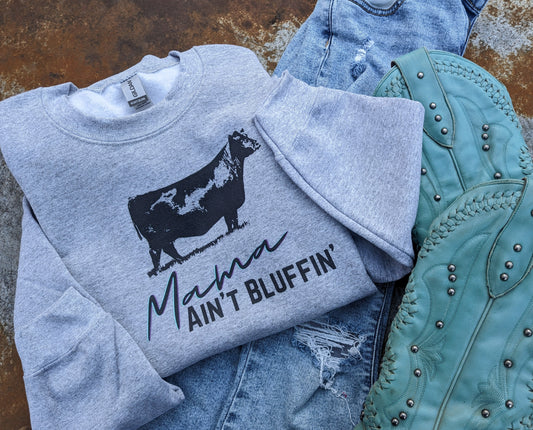 WOMENS CREW- MAMA AINT BLUFFIN'