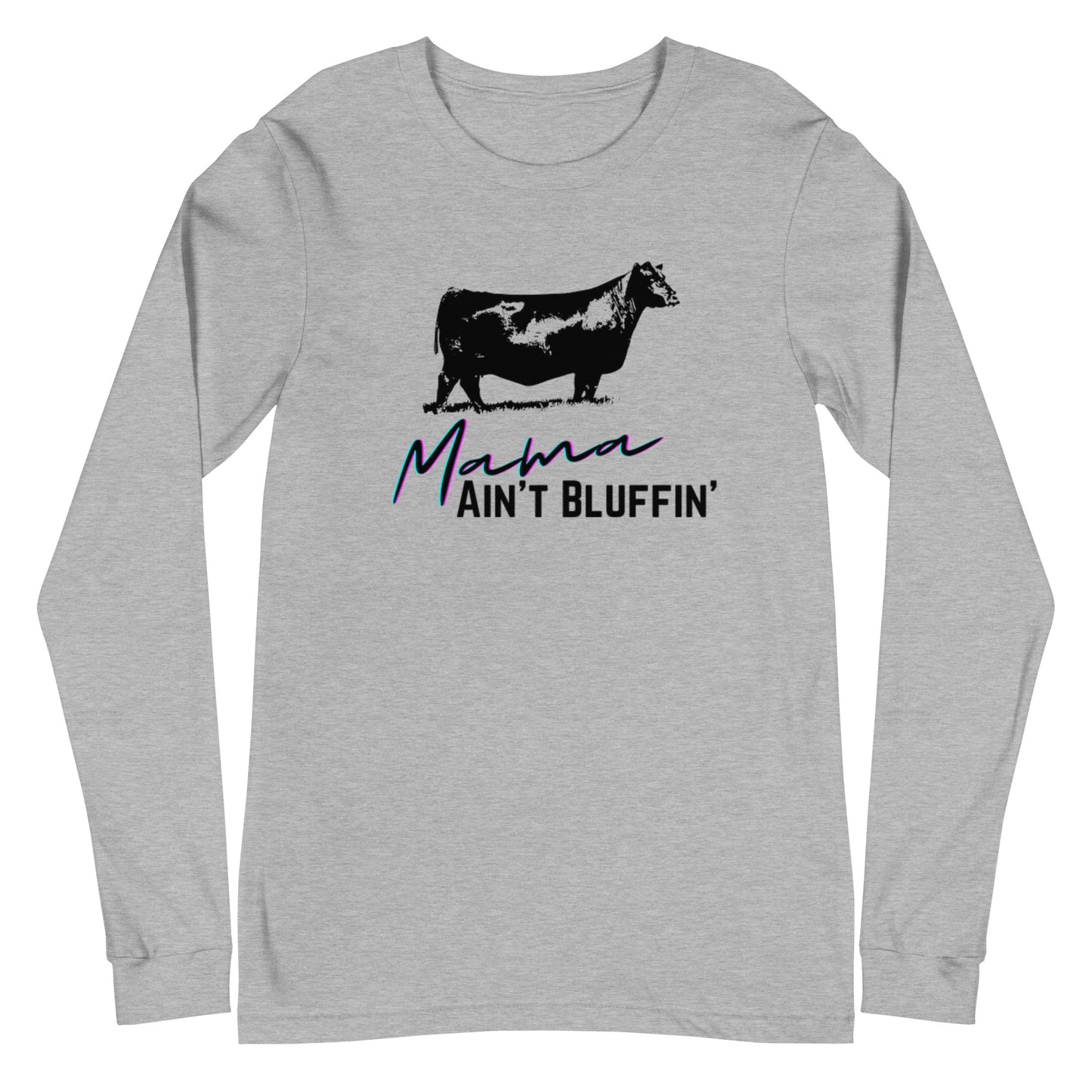 WOMENS LONG SLEEVE- MAMA AINT BLUFFIN