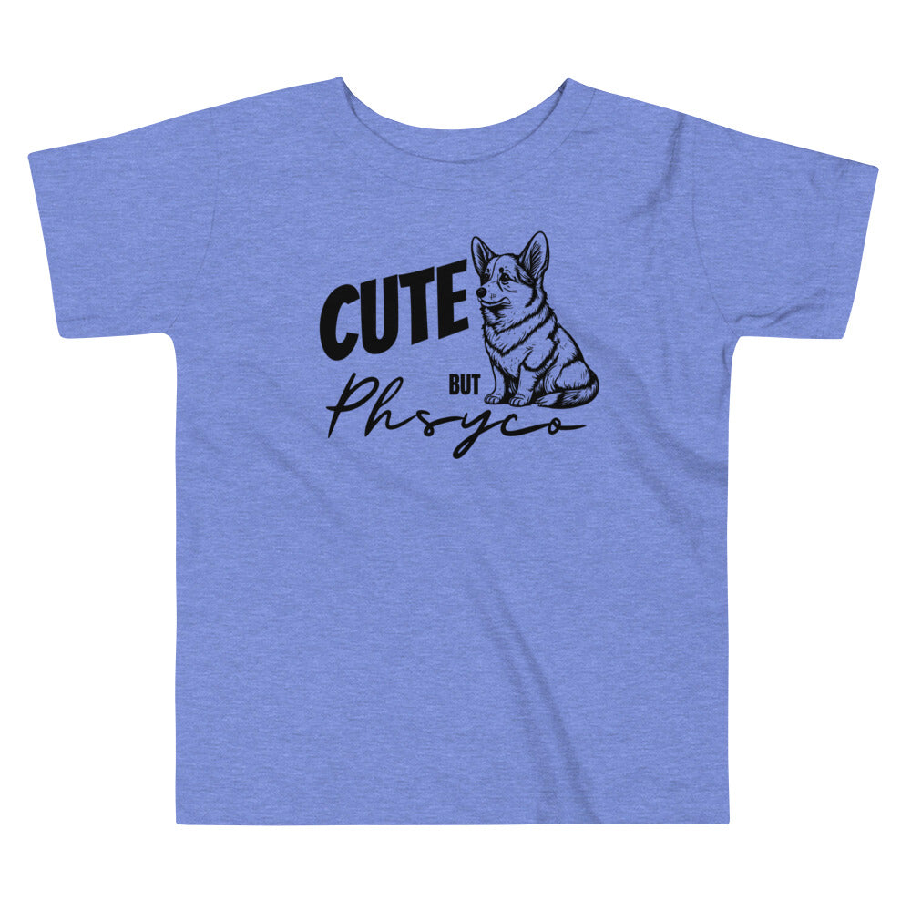TODDLER TEE- CUTE BUT PHYSCO